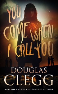 You Come When I Call You by Douglas Clegg